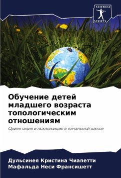 Obuchenie detej mladshego wozrasta topologicheskim otnosheniqm - Chiapetti, Dul'sineq Kristina;Fransishett, Mafal'da Nesi