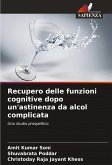 Recupero delle funzioni cognitive dopo un'astinenza da alcol complicata