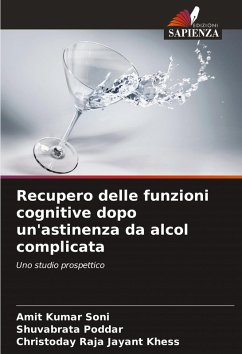 Recupero delle funzioni cognitive dopo un'astinenza da alcol complicata - Soni, Amit Kumar;Poddar, Shuvabrata;Khess, Christoday Raja Jayant