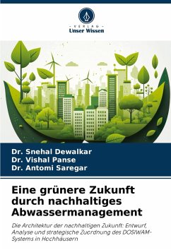 Eine grünere Zukunft durch nachhaltiges Abwassermanagement - Dewalkar, Dr. Snehal;Panse, Dr. Vishal;Saregar, Dr. Antomi