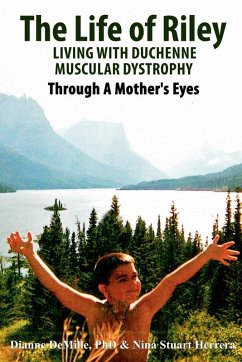 The Life of Riley Living wtih Duchenne Muscular Dystrophy - DeMille, Dianne; Herrera, Nina Stuart