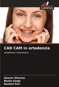 CAD CAM in ortodonzia - Sharma, Gaurav;Singh, Neeta;Puri, Rashmi