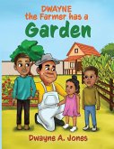Dwayne the Farmer has a Garden Dwayne the Farmer has a Garden