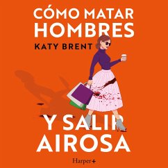 Cómo matar hombres y salir airosa. (MP3-Download) - Brent, Katy