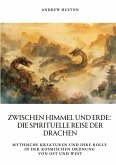 Zwischen Himmel und Erde: Die spirituelle Reise der Drachen