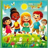 DU BIST WICHTIG UND WERTVOLL! Du bist wichtig und wertvoll: Geschichten über Selbstbewusstsein, Mut und Freundschaft für Kinder