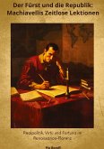 Der Fürst und die Republik: Machiavellis Zeitlose Lektionen