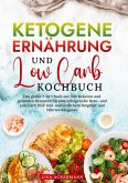 Ketogene Ernährung und Low Carb Kochbuch Ketogene Ernährung und Low Carb Kochbuch