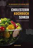 Cholesterin senken Kochbuch: 250 Genussrezepte für gesunde Werte (Herzgesunde Küche)