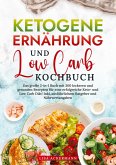 Ketogene Ernährung und Low Carb Kochbuch Ketogene Ernährung und Low Carb Kochbuch
