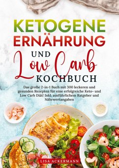 Ketogene Ernährung und Low Carb Kochbuch - Ackermann, Lisa