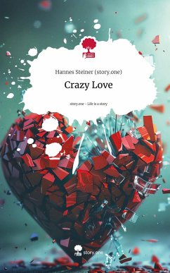 Crazy Love. Life is a Story - story.one - Steiner (story.one), Hannes