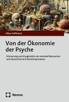 Von der Ökonomie der Psyche - Hoffmann, Oliver