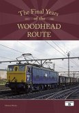 The Final Years of the Woodhead Route 1977-1981 The Final Years of the Woodhead Route 1977-1981