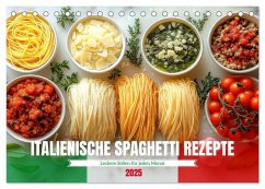 Italienische Spaghetti Rezepte - Leckere Soßen für jeden Monat (Tischkalender 2025 DIN A5 quer), CALVENDO Monatskalender