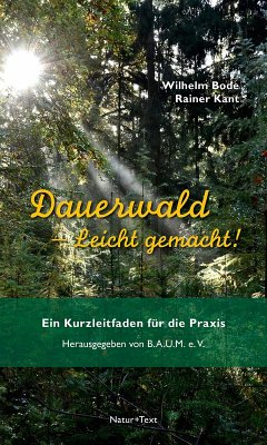 Dauerwald - Leicht gemacht - Bode, Wilhelm;Kant, Rainer