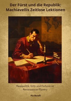 Cover Der Fürst und die Republik: Machiavellis Zeitlose Lektionen (eBook, ePUB)
