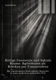 Heilige Geometrie und Sakrale Räume: Kathedralen als Brücken zur Transzendenz (eBook, ePUB)