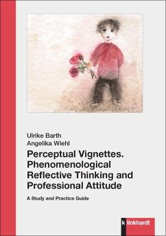 Perceptual Vignettes. Phenomenological Reflective Thinking and Professional Attitude - Barth, Ulrike; Wiehl, Angelika