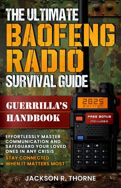 The Ultimate Baofeng Radio Survival Guide (eBook, ePUB) - R. Thorne, Jackson