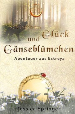 Zwischen Glück und Gänseblümchen - Springer, Jessica