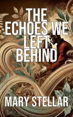 The Echoes We Left Behind (eBook, ePUB) - Stellar, Mary