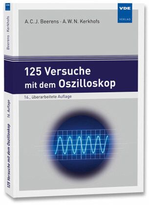 125 Versuche mit dem Oszilloskop 125 Versuche mit dem Oszilloskop