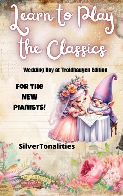 Cover Learn to Play the Classics Wedding Day at Troldhaugen Edition (fixed-layout eBook, ePUB)