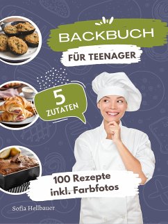 Backbuch für Teenager 5 Zutaten (eBook, ePUB) - Helbauer, Sofia