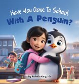 Have You Gone To School With A Penguin? Have You Gone To School With A Penguin?