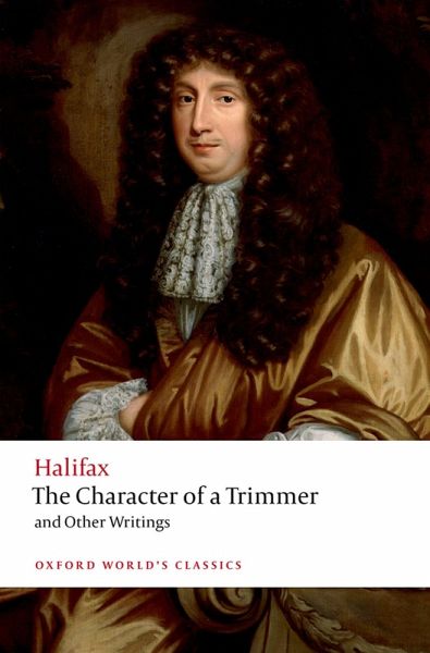 The Character of a Trimmer and Other Writings The Character of a Trimmer and Other Writings