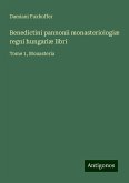 Benedictini pannonii monasteriologiæ regni hungariæ libri