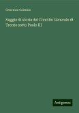 Saggio di storia del Concilio Generale di Trento sotto Paolo III