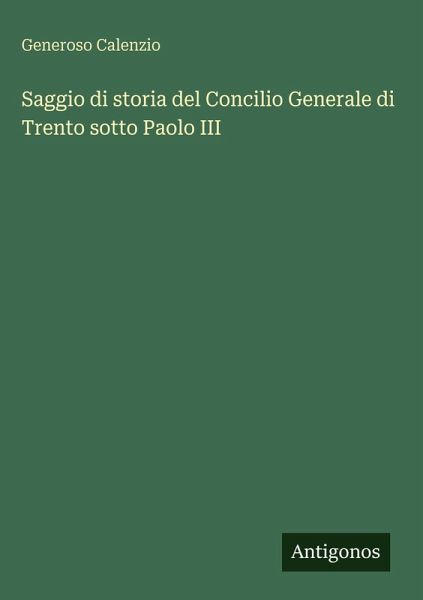 Saggio di storia del Concilio Generale di Trento sotto Paolo III