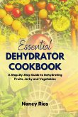 The Essential Dehydrator Cookbook The Essential Dehydrator Cookbook