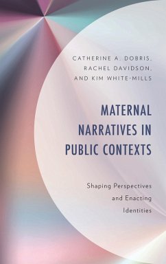 Maternal Narratives in Public Contexts - Dobris, Catherine A; Davidson, Rachel; White-Mills, Kim