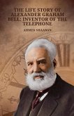 The Life Story of Alexander Graham Bell