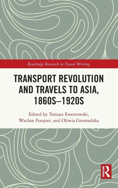 Transport Revolution and Travels to Asia, 1860s-1920s Transport Revolution and Travels to Asia, 1860s-1920s
