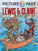Picture the Past: the Lewis & Clark Expedition: Picture the Past: the Lewis & Clark Expedition: