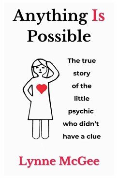 Anything Is Possible The true story of the little psychic who didn't have a clue - McGee, Lynne