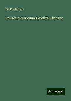 Collectio canonum e codice Vaticano - Martinucci, Pio