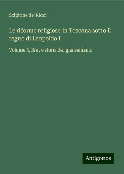 Le riforme religiose in Toscana sotto il regno di Leopoldo I - Ricci, Scipione De'