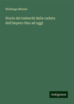 Storia dei tedeschi dalla caduta dell'impero fino ad oggi - Menzel, Wolfango