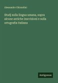 Studj sulla lingua umana, sopra alcune antiche inscrizioni e sulla ortografia italiana