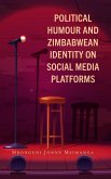 Political Humour and Zimbabwean Identity on Social Media Platforms Political Humour and Zimbabwean Identity on Social Media Platforms