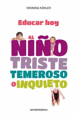Cover Educar Hoy, al Niño Triste , Temeroso o Inquieto