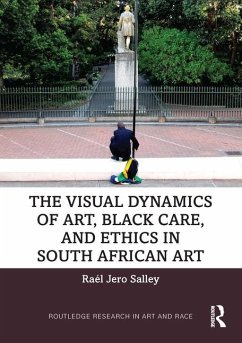 The Visual Dynamics of Art, Black Care, and Ethics in South African Art - Salley, Raél Jero