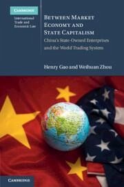 Between Market Economy and State Capitalism - Gao, Henry; Zhou, Weihuan