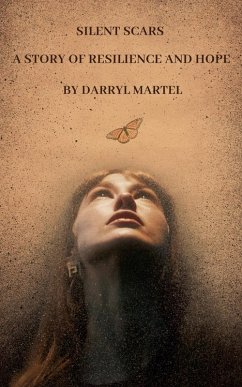 Silent Scars A Story of Resilience and Hope - Martel, Darryl