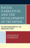 Racial Narratives and the Development of Trumpism Racial Narratives and the Development of Trumpism
